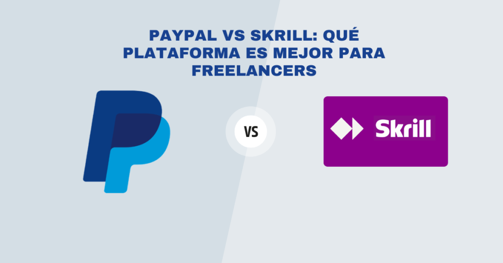 PayPal vs Skrill Qué Plataforma Es Mejor Para Freelancers