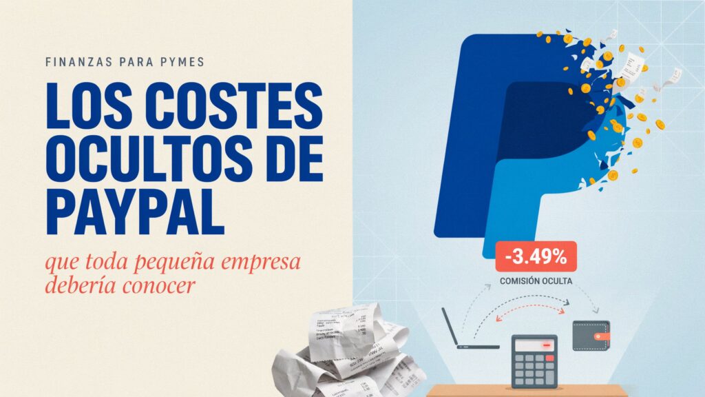 Los Costes Ocultos de PayPal que Toda Pequeña Empresa Debería Conocer