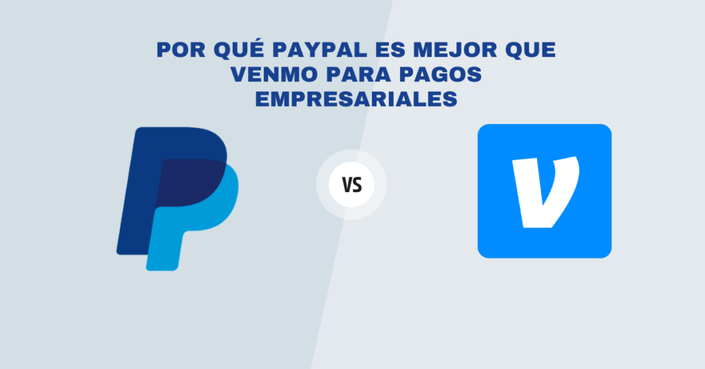Por qué PayPal es mejor que Venmo para pagos empresariales